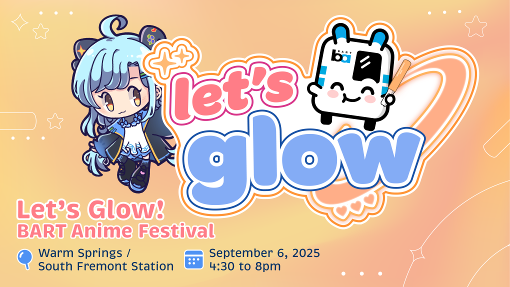 Promotional image for Let's Glow! BART Anime Festival featuring two anime characters, one resembling a blue-haired person and another shaped like a BART train, with text announcing the event at Warm Springs/South Fremont Station on September 6, 2025, from 4:30 to 8 PM.